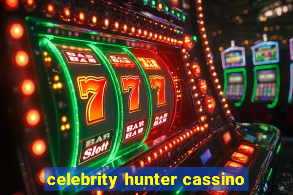 celebrity hunter cassino